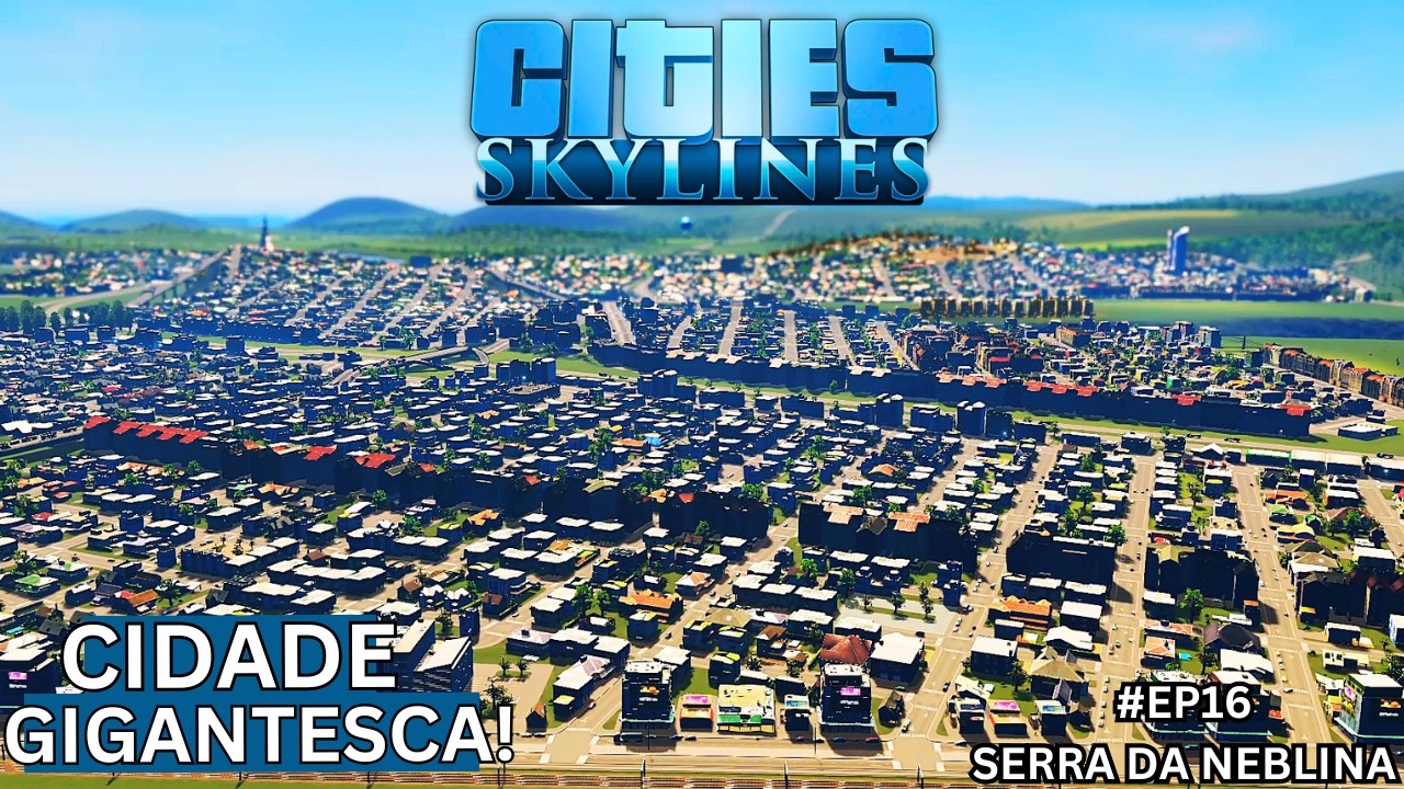 [EP16] Cities: Skylines - Cidade Gigantesca! (Serra da Neblina)