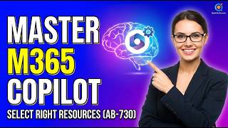 Module-15 Mastering Microsoft 365 Copilot Selecting the Right Resources (AB-730)