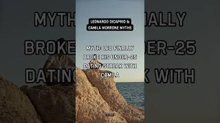 Myth Leo Finally Broke His Under25 Dating Streak With Camila leonardodicaprio camilamorrone