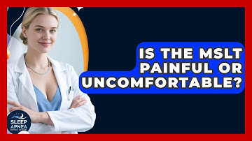 Is The MSLT Painful Or Uncomfortable? - Sleep Apnea Support Network
