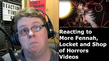 Reacting to A Couple Fennah Videos Locket and Shop of Horror (Reaction Time 45 Ep 4)