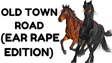 Old Town Road (Ear Rape Edition)