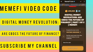 Digital Money Revolution: Are CBDCs the Future of Finance? | Part 1 of 5|MemeFi New Video Code Today