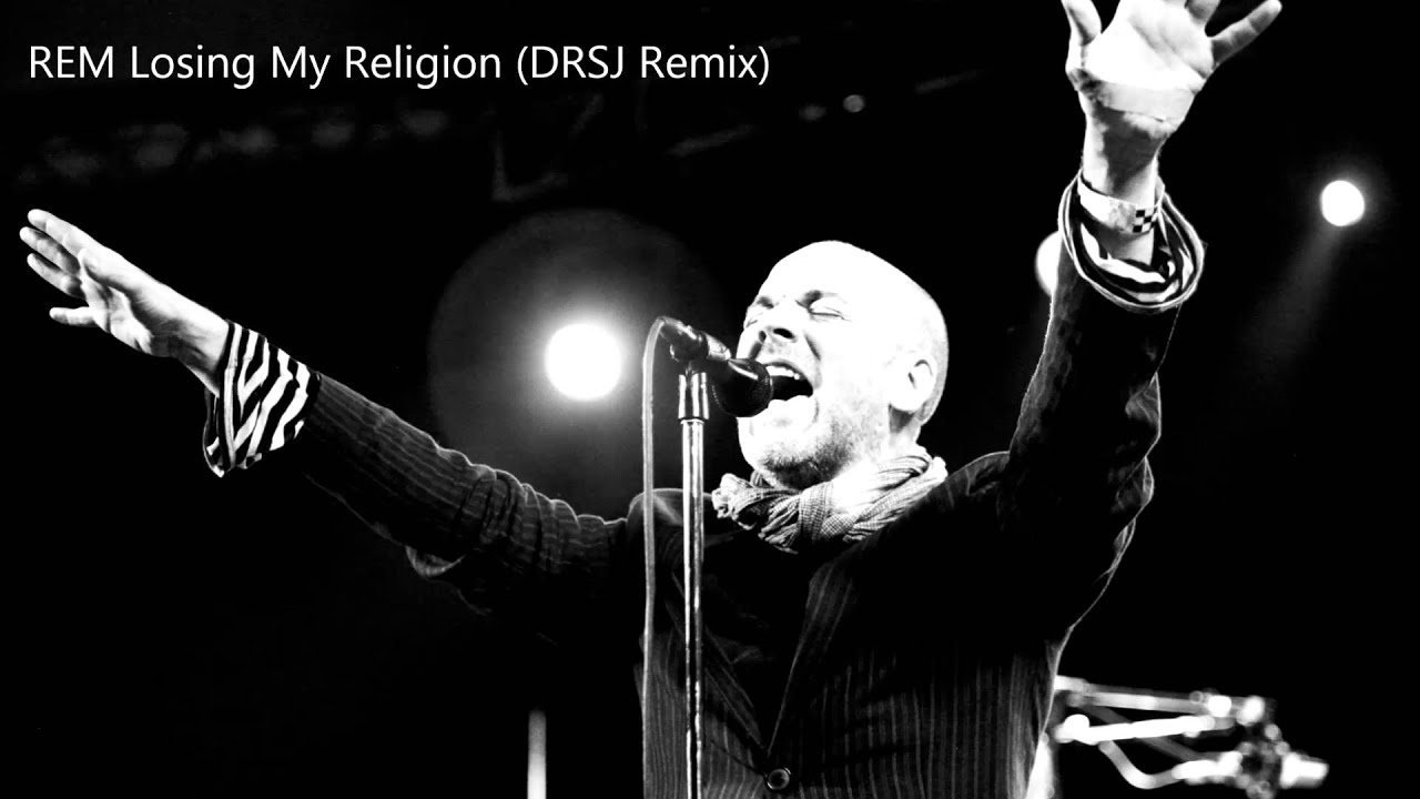 REM Losing My Religion (DRSJ Remix) YouTube