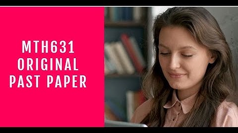 MTH631 Past Paper Solved (Part 7) Education Information Expert