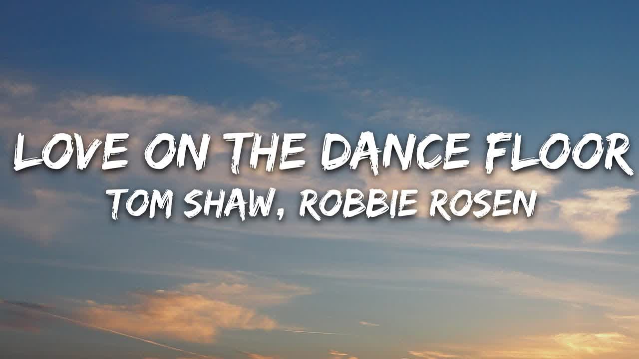 Tom Shaw, Robbie Rosen Love On The Dance Floor (Lyrics) [7clouds