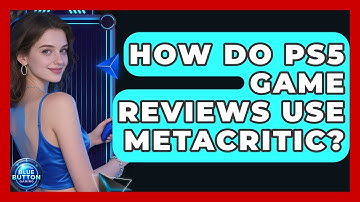 How Do PS5 Game Reviews Use Metacritic? - Blue Button Gaming