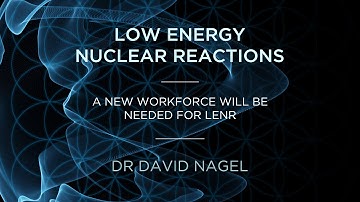 A New Workforce Needed For LENR | Dr David Nagel