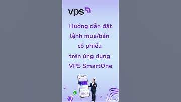 Hướng dẫn đặt lệnh mua bán cổ phiếu trên ứng dụng VPS SmartOne