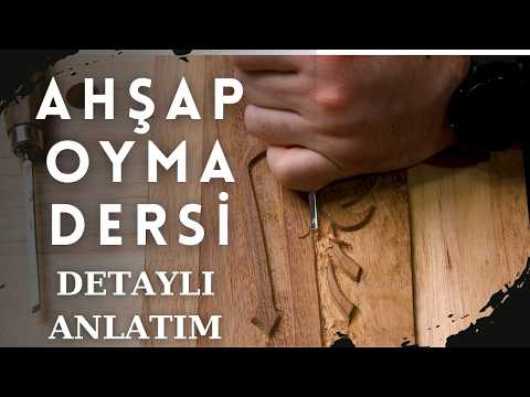 AHŞAP OYMA DERSİ | ADIM ADIM AYRINTILI ANLATIM