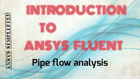 CFD | ANSYS FLUENT | Fluid flow in pipe analysis | Ansys online training
