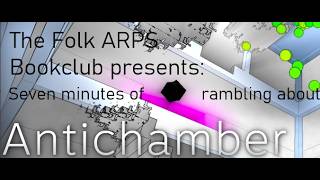 A Barely Remembered Introduction to Antichamber (2013)