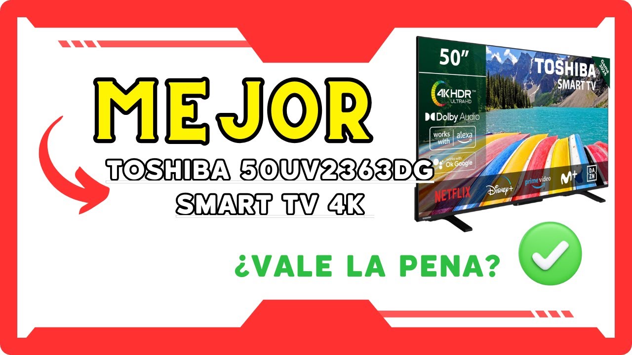video TOSHIBA 55UV2363DG Smart TV 4K UHD de 55” – ¡¡ OFERTAS TELEVISORES !!