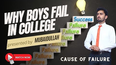 Why Boys fail in College | Cause of Failure in Exams | MUbaidullah