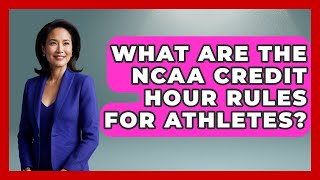 What Are The NCAA Credit Hour Rules For Athletes? - Student Athlete Central