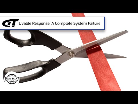 Uvalde Response: A Complete System Failure | Gun Talk Radio