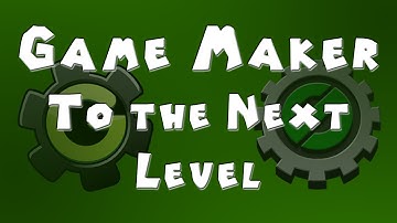 Game Maker Tutorial - Taking It to the Next Level