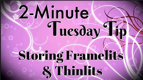 Simply Simple 2-MINUTE TUESDAY TIP - Storing Framelits & Thinlits by Connie Stewart