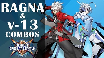 BBTAG - Ragna & Nu-13 Combos