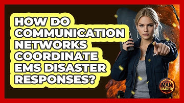 How Do Communication Networks Coordinate EMS Disaster Responses? - Man vs. Disaster