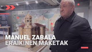 Manuel Zabala | Eibarko eraikinen maketak