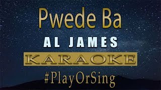 Pwede Ba - Al James (KARAOKE VERSION)