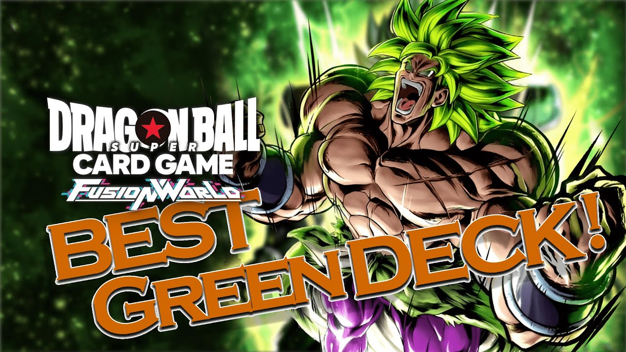 BROLY THE BEST GREEN DECK?! | Dragonball Super Fusion World BROLY THE BEST GREEN DECK?! | Dragonball Super Fusion World