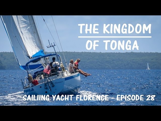 Sailing through The Kingdom of Tonga - Sailing the Pacific Episode 28