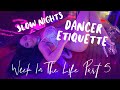 Week in the life!  • Dancer Etiquette • Slow Nights • Practice (part 5)