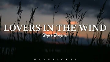 Roger Hodgson - Lovers in the Wind (Lyrics) ♪