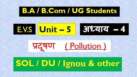 BA,bcom, EVS UNIT- 5 Topic-4  प्रदूषण  ( Pollution )   for sol du ncweb full chapter by satender p