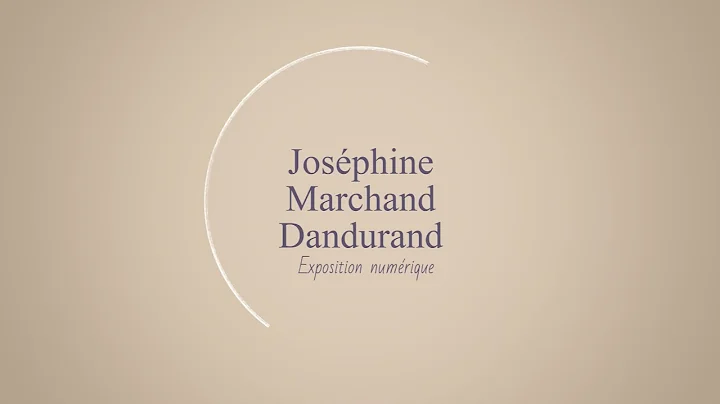 Josphine Marchand Dandurand - Exposition numrique 2022