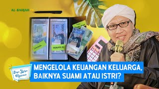 Mengelola Keuangan Keluarga, Baiknya Suami atau Istri? - Buya Yahya Menjawab