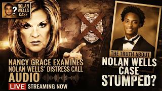 The Nolan Wells Mystery: Nancy Grace Live Expert Breakdown