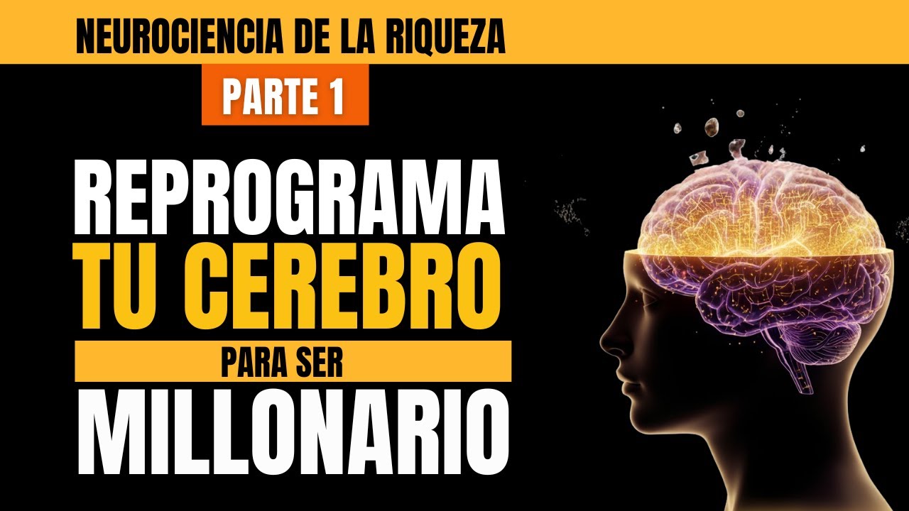 La Neurociencia de la Riqueza: REPROGRAMA Tu Cerebro para Ser ...