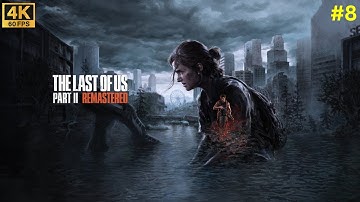The Last of Us Part 2 Remastered | Walkthrough Gameplay Part 8 | 4K 60 FPS | No Commentary