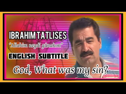 Ibrahim Tatlıses - Allahım Neydi Günahım | English Subtitle HD