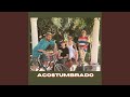 Acostumbrado Acostumbrado