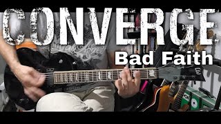 Converge - Bad Faith (Guitar Cover)