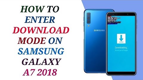 DOWNLOAD MODE SAMSUNG A7 2018 ● DOWNLOAD MODE A750FN