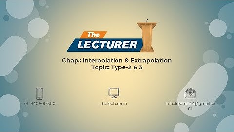 Chap.: Interpolation & Extrapolation Topic: Type-2 & 3