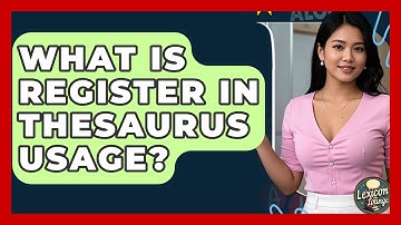 What Is Register In Thesaurus Usage? - Lexicon Lounge
