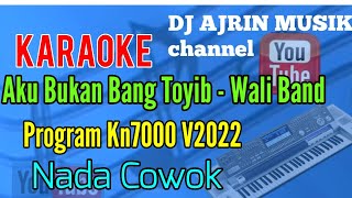 AKU BUKAN BANG TOYIB - WALI BAND [ KARAOKE KN7000 ] NADA COWOK -1