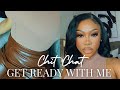 CHIT CHAT GRWM| 3-IN-1 GRWM+MAKEUP+ HAIR+PERFUME| RANDOM CHIT CHAT +CHELSIEJAYY GRWM