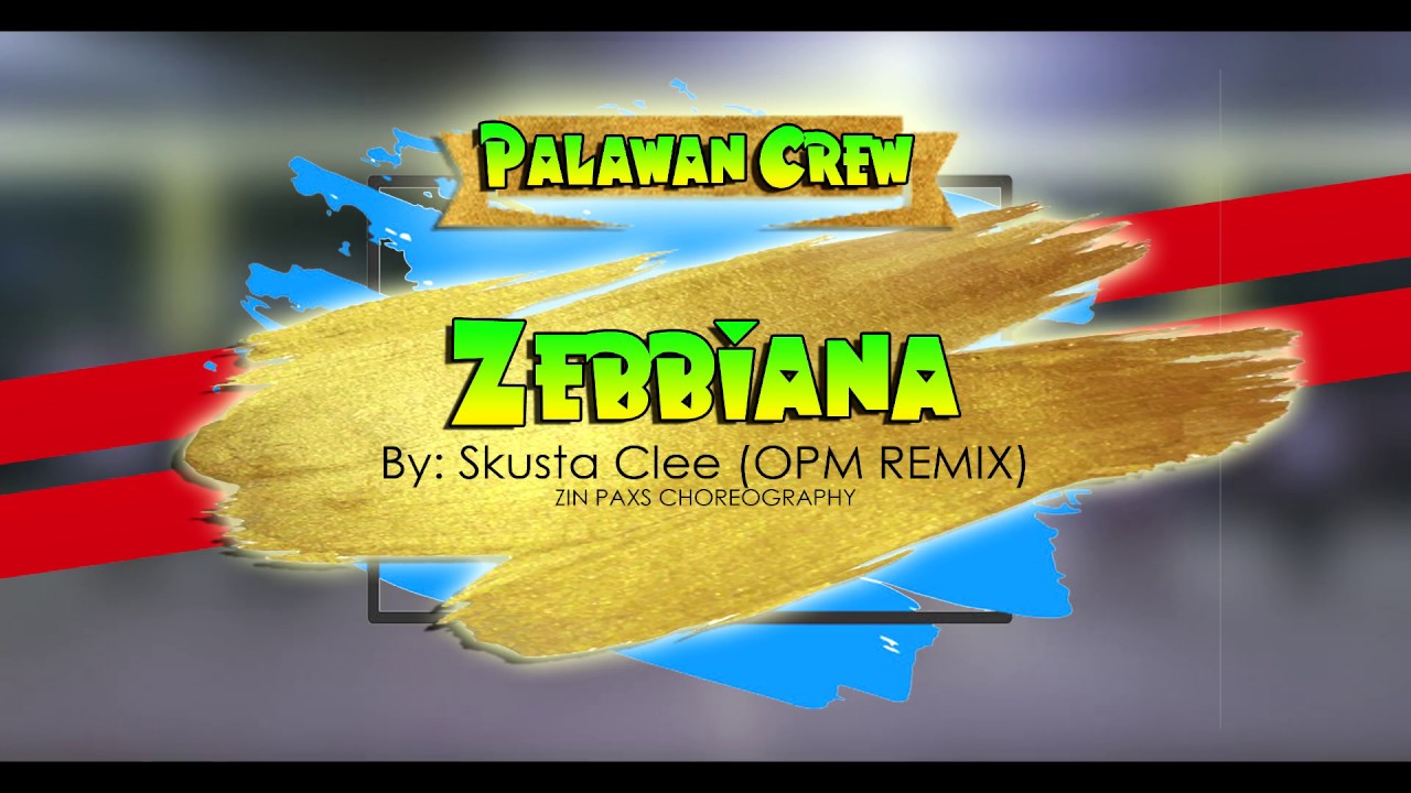 ZEBBIANA BY SKUSTA CLEE  ZIN PAXS  PALAWAN CREW