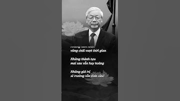 Những giá trị Tổng Bí Thư Nguyễn Phú Trọng để lại sẽ còn mãi với thời gian 🇻🇳