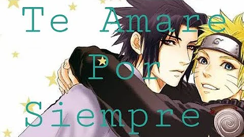 Te Amare por Siempre - yaoi - SasuNaru - CAP 19-21