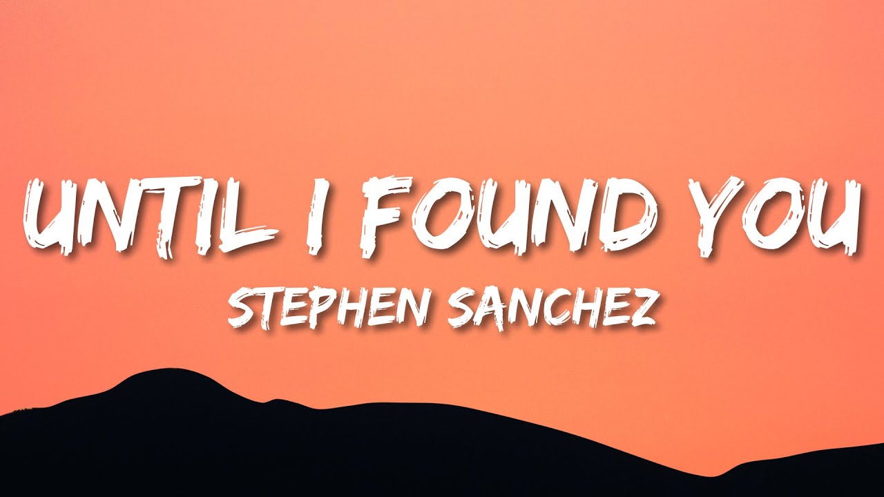 Stephen Sanchez – Until I Found You Lyrics