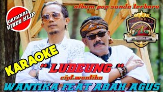 Karaoke lagu LUDEUNG VOC.ABAH AGUS FEAT WANTIKA