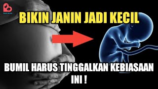 KEBIASAAN BUMIL YANG MENYEBABKAN BERAT JANIN KURANG